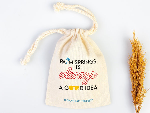 Palm Springs is Always a Good idea, bachelorette Party Bags, Favor Party Bags, Survival, Custom Name Print, Organic Cotton Drawstring Pouch - Pamusan.com