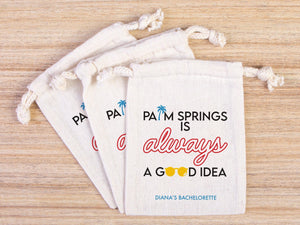Palm Springs is Always a Good idea, bachelorette Party Bags, Favor Party Bags, Survival, Custom Name Print, Organic Cotton Drawstring Pouch - Pamusan.com