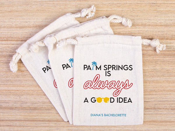 Palm Springs is Always a Good idea, bachelorette Party Bags, Favor Party Bags, Survival, Custom Name Print, Organic Cotton Drawstring Pouch - Pamusan.com