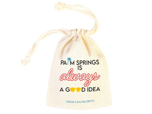 Palm Springs is Always a Good idea, bachelorette Party Bags, Favor Party Bags, Survival, Custom Name Print, Organic Cotton Drawstring Pouch - Pamusan.com