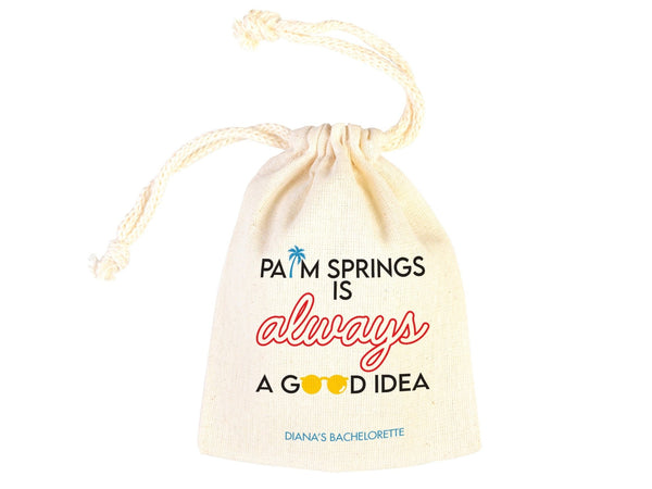 Palm Springs is Always a Good idea, bachelorette Party Bags, Favor Party Bags, Survival, Custom Name Print, Organic Cotton Drawstring Pouch - Pamusan.com
