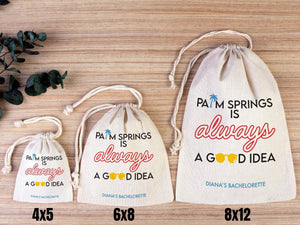 Palm Springs is Always a Good idea, bachelorette Party Bags, Favor Party Bags, Survival, Custom Name Print, Organic Cotton Drawstring Pouch - Pamusan.com